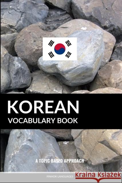 Korean Vocabulary Book: A Topic Based Approach Pinhok Languages 9781977829047 Createspace Independent Publishing Platform - książka