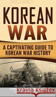 Korean War: A Captivating Guide to Korean War History Captivating History 9781647485511 Captivating History - książka