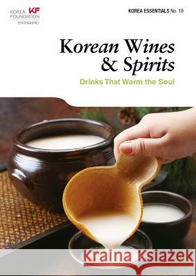 Korean Wines & Spirits: Drinks That Warm the Soul Robert Koehler   9788997639526 Seoul Selection Co., Ltd. - książka