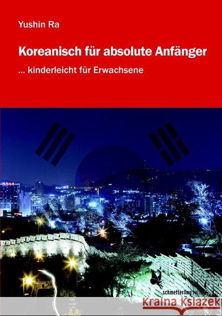 Koreanisch für absolute Anfänger Ra, Yushin 9783896574053 Schmetterling Verlag - książka