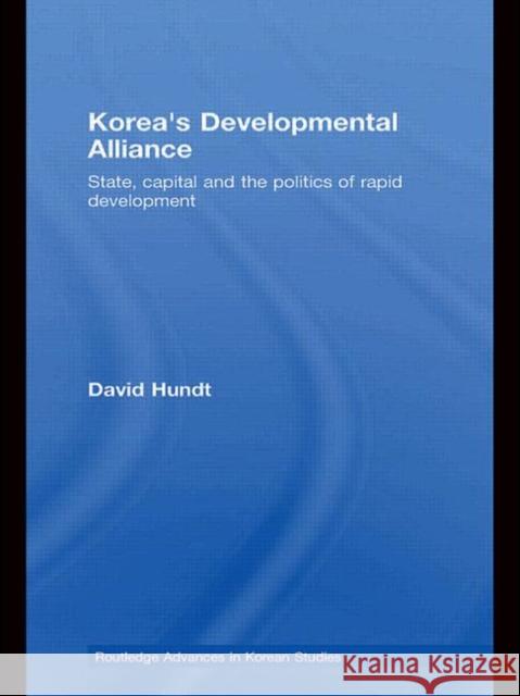 Korea's Developmental Alliance : State, capital and the politics of rapid development David Hundt   9780415541596 Routledge - książka