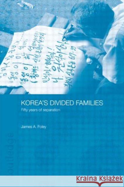 Korea's Divided Families: Fifty Years of Separation Foley, James 9780415546348 Routledge - książka