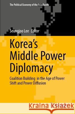 Korea's Middle Power Diplomacy: Between Power and Network Lee, Seungjoo 9783030760113 Springer - książka