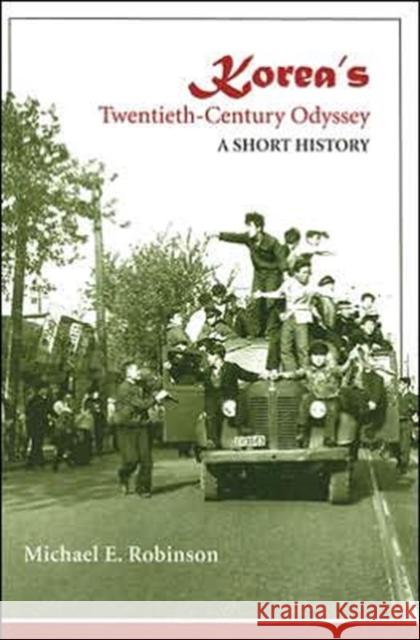 Korea's Twentieth-Century Odyssey: A Short History Robinson, Michael E. 9780824831745 University of Hawaii Press - książka