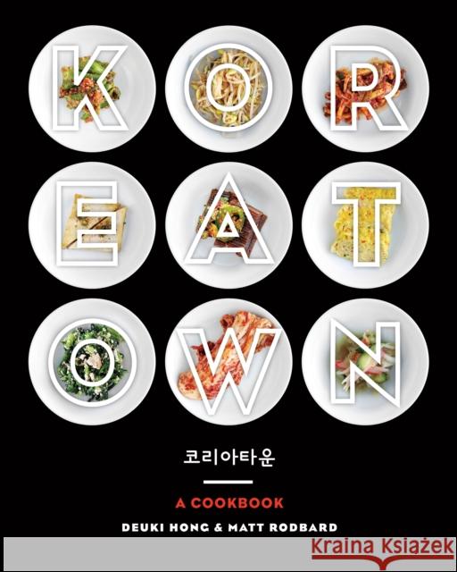 Koreatown: A Cookbook Deuki Hong Matt Rodbard Sam Horine 9780804186131 Clarkson Potter Publishers - książka