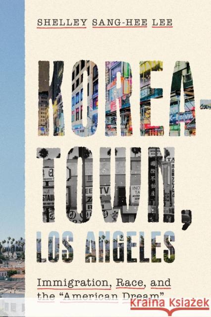 Koreatown, Los Angeles: Immigration, Race, and the American Dream Lee, Shelley Sang-Hee 9781503613737 Stanford University Press - książka