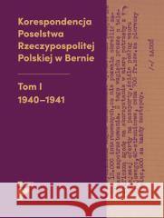 Korespondencja Poselstwa Rzeczypospolitej Polskiej Aleksandra Kmak-Pamirska, Barbara Świtalska-Starz 9788366340664 Instytut Pileckiego - książka