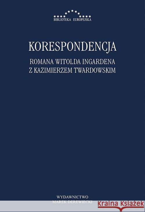 Korespondencja R.W. Ingardena z K. Twardowskim Kuliniak Radosław Leszczyna Dorota Pandura Mariusz 9788365031716 Antyk Marek Derewiecki - książka