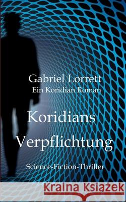 Koridians Verpflichtung: Ein Koridian Roman Gabriel Lorrett 9783751976909 Books on Demand - książka