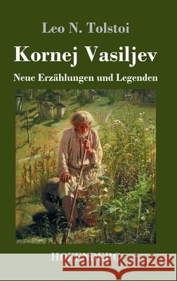 Kornej Vasiljev: Neue Erzählungen und Legenden Leo N Tolstoi 9783743737914 Hofenberg - książka