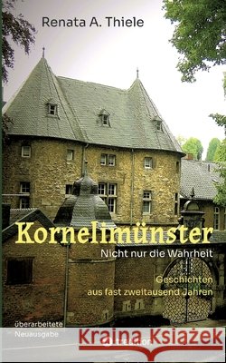 Kornelimünster. Nicht nur die Wahrheit Thiele, Renata Anna 9783384755391 tredition - książka