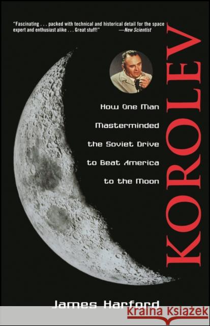 Korolev: How One Man Masterminded the Soviet Drive to Beat America to the Moon James Harford 9780471327219 John Wiley & Sons - książka