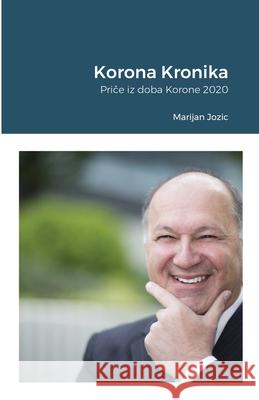 Korona Kronika: Priče iz doba Korone 2020 Jozic, Marijan 9781716654275 Lulu.com - książka