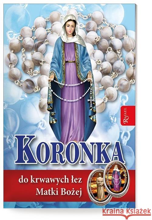 Koronka do krwawych łez MB. Modl. + różaniec  9788375698022 Rafael - książka