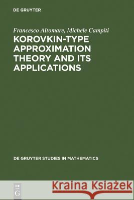 Korovkin-type Approximation Theory and Its Applications Altomare, Francesco 9783110141788 Walter de Gruyter & Co - książka