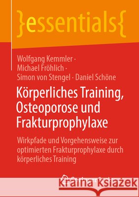 Körperliches Training, Osteoporose Und Frakturprophylaxe: Wirkpfade Und Vorgehensweise Zur Optimierten Frakturprophylaxe Durch Körperliches Training Kemmler, Wolfgang 9783662661918 Springer Spektrum - książka