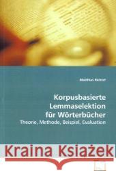 Korpusbasierte Lemmaselektion für Wörterbücher : Theorie, Methode, Beispiel, Evaluation Richter, Matthias 9783639029260 VDM Verlag Dr. Müller - książka