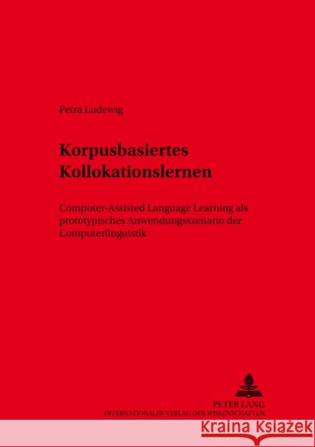 Korpusbasiertes Kollokationslernen: Computer-Assisted Language Learning ALS Prototypisches Anwendungsszenario Der Computerlinguistik Lenders, Winfried 9783631539583 Peter Lang Gmbh, Internationaler Verlag Der W - książka