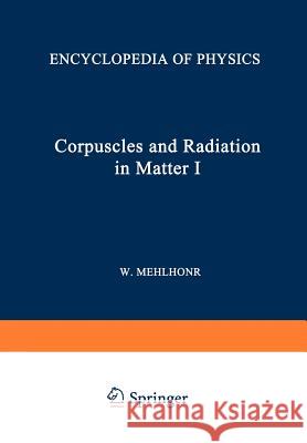 Korpuskeln Und Strahlung in Materie I / Corpuscles and Radiation in Matter I Mehlhorn, W. 9783642464553 Springer - książka