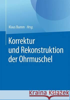 Korrektur Und Rekonstruktion Der Ohrmuschel Bumm, Klaus 9783662504529 Springer - książka