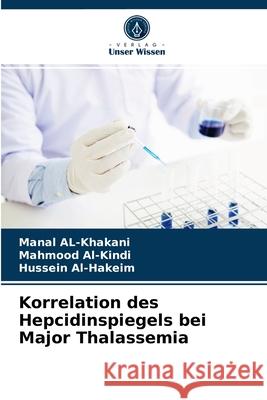 Korrelation des Hepcidinspiegels bei Major Thalassemia Manal Al-Khakani, Mahmood Al-Kindi, Hussein Al-Hakeim 9786203633184 Verlag Unser Wissen - książka