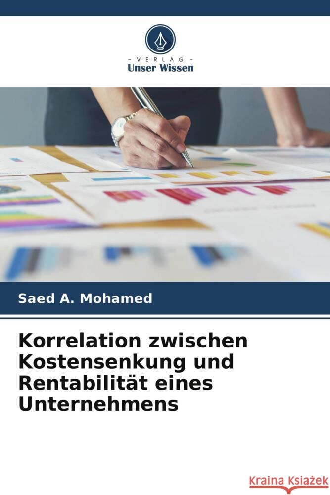 Korrelation zwischen Kostensenkung und Rentabilit?t eines Unternehmens Saed A. Mohamed 9786208060749 Verlag Unser Wissen - książka