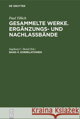 Korrelationen: Die Antworten Der Religion Auf Fragen Der Zeit Ingeborg C Henel 9783112357019 De Gruyter - książka