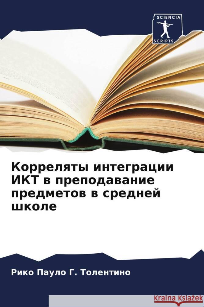 Korrelqty integracii IKT w prepodawanie predmetow w srednej shkole Tolentino, Riko Paulo G. 9786208346492 Sciencia Scripts - książka