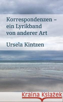 Korrespondenzen: Ein Lyrikband von anderer Art Ursela Kintzen 9783695131549 Bod - Books on Demand - książka