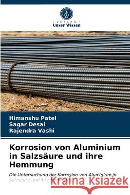 Korrosion von Aluminium in Salzsäure und ihre Hemmung Himanshu Patel, Sagar Desai, Rajendra Vashi 9786202569903 Verlag Unser Wissen - książka