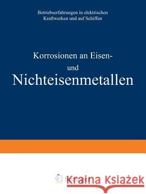 Korrosionen an Eisen Und Nichteisenmetallen: Betriebserfahrungen in Elektrischen Kraftwerken Und Auf Schiffen Siegel, A. 9783540012610 Springer - książka