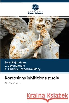 Korrosions inhibitions studie Suai Rajendran J. Jeyasundari A. Christy Catherine Mary 9786202650595 Verlag Unser Wissen - książka