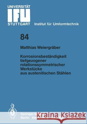 Korrosionsbeständigkeit Tiefgezogener Rotationssymmetrischer Werkstücke Aus Austenitischen Stählen Weiergräber, Matthias 9783540165606 Springer - książka