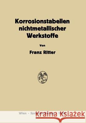 Korrosionstabellen Nichtmetallischer Werkstoffe Geordnet Nach Angreifenden Stoffen Franz Ritter 9783709180372 Springer - książka
