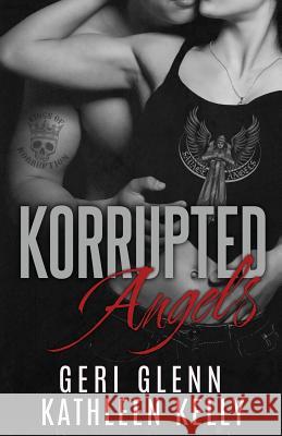 Korrupted Angels: An MC Crossover Novella Geri Glenn Kathleen Kelly 9781984927750 Createspace Independent Publishing Platform - książka