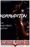 Korruption - Eine dunkle Macht greift ein Marksteiner, Josef 9783991398332 Buchschmiede von Dataform Media GmbH