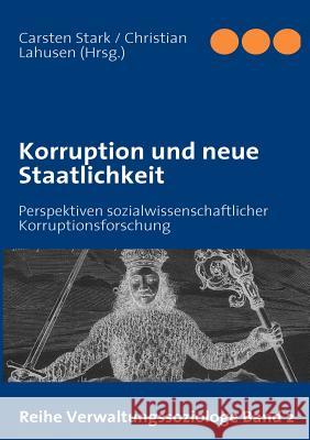 Korruption und neue Staatlichkeit: Perspektiven sozialwissenschaftlicher Korruptionsforschung Stark, Carsten 9783839112267 Books on Demand - książka