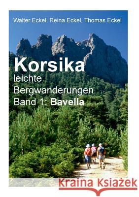 Korsika, leichte Bergwanderungen Band 1: Bavella Walter Eckel Reina Eckel Thomas Eckel 9783842370685 Books on Demand - książka