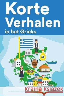 Korte Verhalen in het Grieks: Korte verhalen in Grieks voor beginners en gevorderden Constantine Papageorgiou 9798848000429 Independently Published - książka