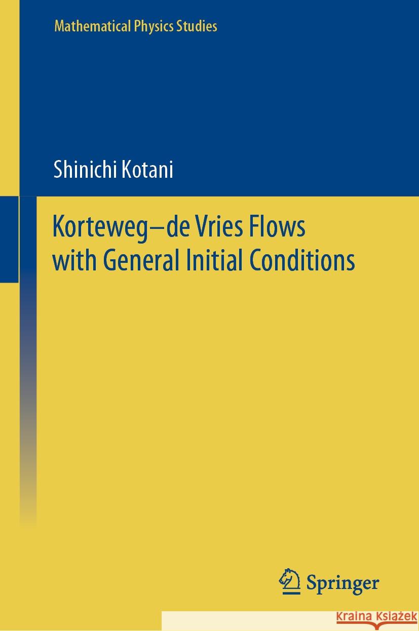 Korteweg-de Vries Flows with General Initial Conditions Shinichi Kotani 9789819997374 Springer - książka