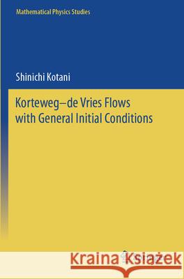 Korteweg-de Vries Flows with General Initial Conditions Shinichi Kotani 9789819997404 Springer - książka