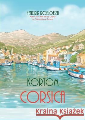 Kortom Corsica Hendrik Roelofsen 9782839928342 Hendrik Roelofsen - książka