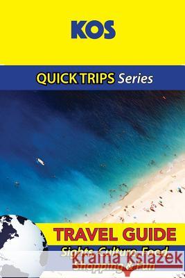 Kos Travel Guide (Quick Trips Series): Sights, Culture, Food, Shopping & Fun Raymond Stone 9781532940965 Createspace Independent Publishing Platform - książka