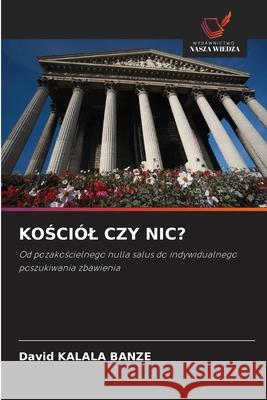 KOSCIÓL CZY NIC? Kalala Banze, David 9786209309168 Wydawnictwo Nasza Wiedza - książka
