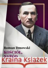 Kościół, naród i państwo Roman Dmowski 9788368220391 Miles - książka