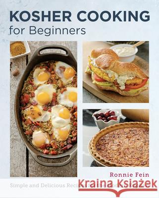 Kosher Cooking for Beginners: Simple and Delicious Recipes for the Modern Kitchen Ronnie Fein 9780760390825 New Shoe Press - książka