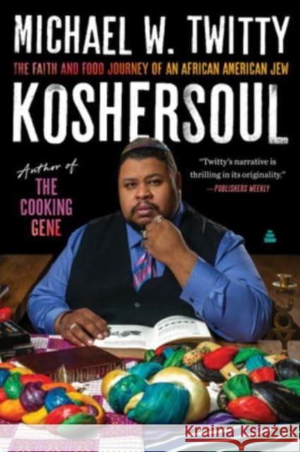 Koshersoul: The Faith and Food Journey of an African American Jew Twitty, Michael W. 9780062891716 HarperCollins Publishers Inc - książka