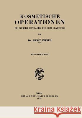 Kosmetische Operationen: Ein Kurzer Leitfaden Für Den Praktiker Eitner, Ernst 9783709156506 Springer - książka