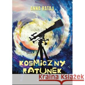 Kosmiczny ratunek RATAJ ANNA 9788367036245 BORGIS - książka