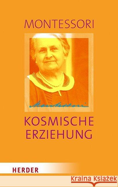 Kosmische Erziehung: Erziehung Fur Die Eine Welt Montessori, Maria 9783451387494 Herder, Freiburg - książka